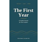 The First Year: A Guided Journal for New Leaders