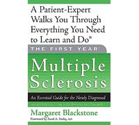 The First Year: Multiple Sclerosis: An Essential Guide for the Newly Diagnosed