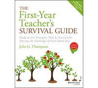 The First-Year Teacher's Survival Guide: Ready-to-Use Strategies, Tools & Activities for Meeting the Challenges of Each School Day, 4th Edition