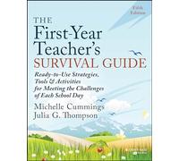 The First-Year Teacher's Survival Guide: Ready-to-Use Strategies, Tools & Activities for Meeting the Challenges of Each School Day