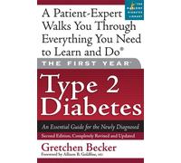 The First Year: Type 2 Diabetes: An Essential Guide for the Newly Diagnosed (First Year, The)