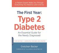 The First Year: Type 2 Diabetes: An Essential Guide for the Newly Diagnosed (Marlowe Diabetes Library)