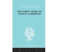 The First Years of Yangyi Commune (International Library of Sociology)