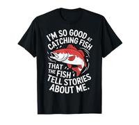 The Fish Tell Stories About Me I'm So Good At Catching Fish T-Shirt
