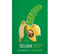 The Fish That Ate the Whale: The Life and Times of America's Banana King: Written by Rich Cohen, 2013 Edition, (Reprint) Publisher: Picador USA [Paperback]