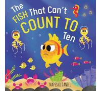 The Fish That Can't Count to Ten: Fishy's Ocean Adventure with a Counting Problem