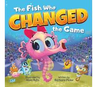 The Fish Who Changed the Game: A Picture Book About Resilience, Kindness, and Courage. A Brave Seahorse Proves Winning Isn't Everything (Waves and Tales)
