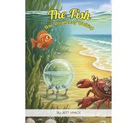 The Fish Who Dreamed of Walking: A Whimsical Picture Book on Following Your Dreams, Innovation, and the Power of Friendship for Kids Ages 4-8