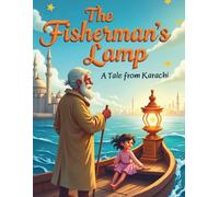 The Fisherman’s Lamp - A Tale from Karachi: A coastal South Asian fairy tale about courage, hope, and the light that lives within us. (South Asian Fairy Tales: Once Upon a Dream)