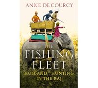 [ The Fishing Fleet Husband-hunting in the Raj ] [ THE FISHING FLEET HUSBAND-HUNTING IN THE RAJ ] BY Courcy, Anne De ( AUTHOR ) Jul-12-2012 HardCover