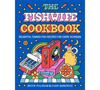 The Fishwife Cookbook : Delightful Tinned Fish Recipes for Every Occasion
