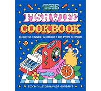 The Fishwife Cookbook: Delightful Tinned Fish Recipes for Every Occasion (A Sustainable and Wholesome Fish Cookbook, Discover the Versatility of Tinned Fish Today!)