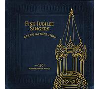 The Fisk Jubilee Singers - Celebrating Fisk! (The 150th Anniversary Album)