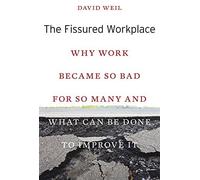 The Fissured Workplace: Why Work Became So Bad for So Many and What Can Be Done to Improve It