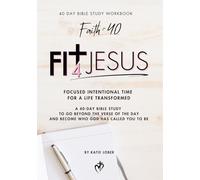 The Fit4Jesus Bible Study: 40 Days of Focused Intentional Time for a Life Transformed