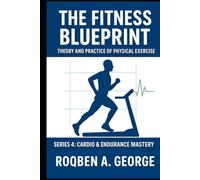 The Fitness Blueprint: CARDIO & ENDURANCE MASTERY