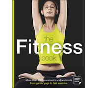 The Fitness Book: More than 200 Movements and Workouts from Gentle Yoga to Fast Exercise