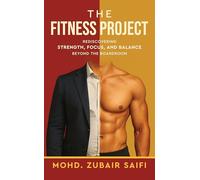 The Fitness Project - Rediscovered strength, focus, and balance beyond the boardroom