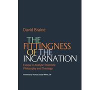 The Fittingness of the Incarnation: Essays in Analytic Thomistic Philosophy and Theology