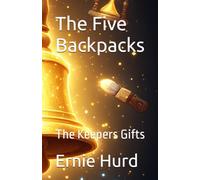 The Five Backpacks: The Keepers Gifts
