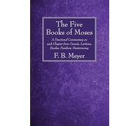 The Five Books of Moses: A Devotional Commentary on each Chapter from Genesis, Leviticus, Exodus, Numbers, Deuteronomy
