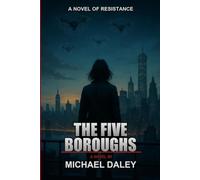 The Five Boroughs: A Dystopian Political Thriller Novel