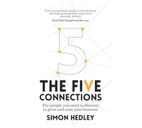 The Five Connections: The People You Need To Discover To Grow And Scale Your Business (Foundations of Growth)