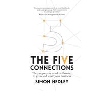 The Five Connections: The People You Need To Discover To Grow And Scale Your Business (Foundations of Growth)