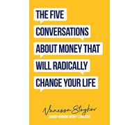 The Five Conversations About Money That Will Radically Change Your Life: Could Be the Best Money Book You Ever Own (Financial Risk Management)