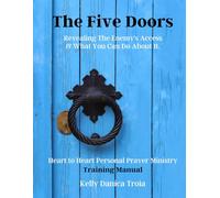 The Five Doors: Heart to Heart Personal Prayer Ministry Training Manual