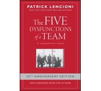 The Five Dysfunctions of a Team : A Leadership Fable, 20th Anniversary Edition