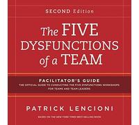 The Five Dysfunctions of a Team: Facilitator's Guide Set by Patrick M. Lencioni (2012-04-17)