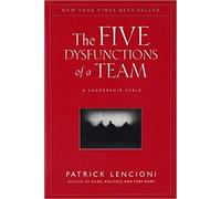 The Five Dysfunctions of a Team Hardcover - 9 Jan 2006 by Patrick Lencioni (Author)