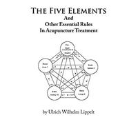 The Five Elements And Other Essential Rules In Acupuncture Treatment