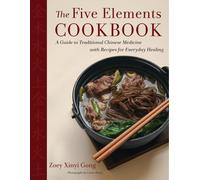 The Five Elements Cookbook: A Guide to Traditional Chinese Medicine with Recipes
