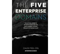 The Five Enterprise Domains: The Natural Order of Enterprise Behavior and How Coherent Systems Produce Enterprise Value