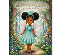 The Five Fairy Sisters Coloring and Activity Book: Create, Color, Imagine