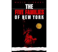 The Five Families of New York: 5 Books in 1 - The Complete History of America's Notorious Mafia Organizations