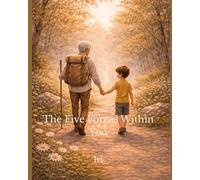 The Five Forces Within You (The Five Forces Within You - Children’s Series)