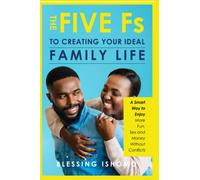 The Five Fs to Creating Your Ideal Family Life
