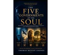 The Five Governments of the Soul: Discovering the inner realms entrusted to humanity and their restoration in Christ