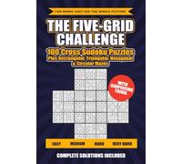 THE FIVE-GRID CHALLENGE: 100 Cross Sudoku Puzzles for Adults, Easy to Very Hard Challenges, Sudoku Trivia, Shaped Mazes, Relaxing Brain Games, and Complete Solutions