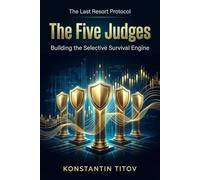 The Five Judges: Building the Selective Survival Engine (The Last Resort Protocol)