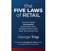 The Five Laws of Retail: How the Most Successful Businesses Have Mastered Them and How You Should Too