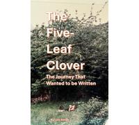 The Five-Leaf Clover: The Journey That Wanted to Be Written