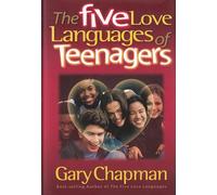 The Five Love Languages of Teenagers