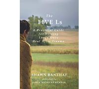 The Five Ls: A Practical Guide for Helping Loved Ones Heal After Trauma