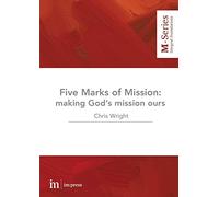 The Five Marks of Mission: Making God's mission ours: 1 (M-Series)