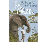 The Five Mazee: Growing Up in the African Bush