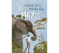 The Five Mazee: Growing Up in the African Bush